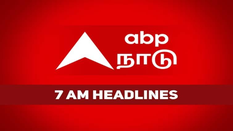 7 am headlines today 2024 1st february headlines news tamilnadu india world interim budget