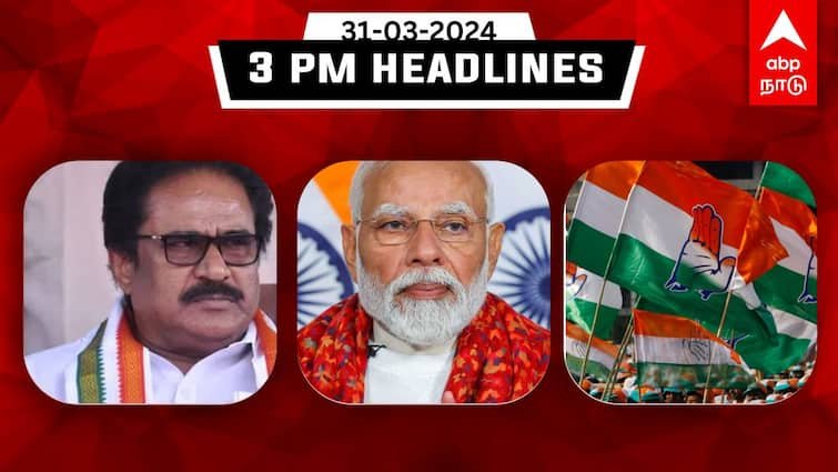 Tamil Nadu latest headlines news 31st march 2024 flash news details know here