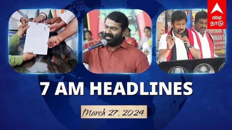 7 Am Headlines today 2024 March 27th headlines news Tamil Nadu News India News world News